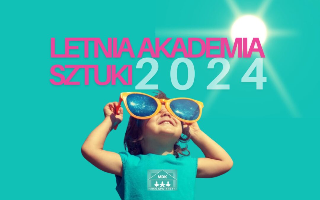 Informacje – Letnia Akademia Sztuki II tydzień “B”