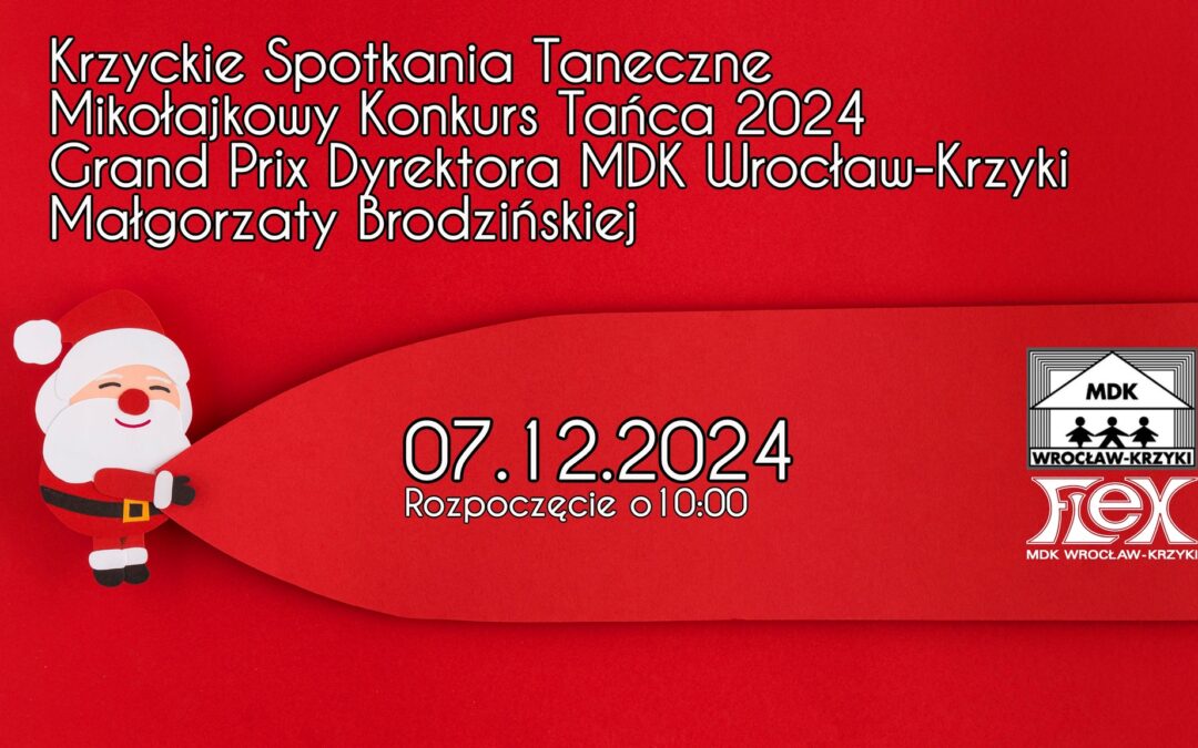 KRZYCKIE SPOTKANIA TANECZNE Mikołajkowy Konkurs Tańca 2024 GRAND PRIX Dyrektora MDK Wrocław-Krzyki Małgorzaty Brodzińskiej
