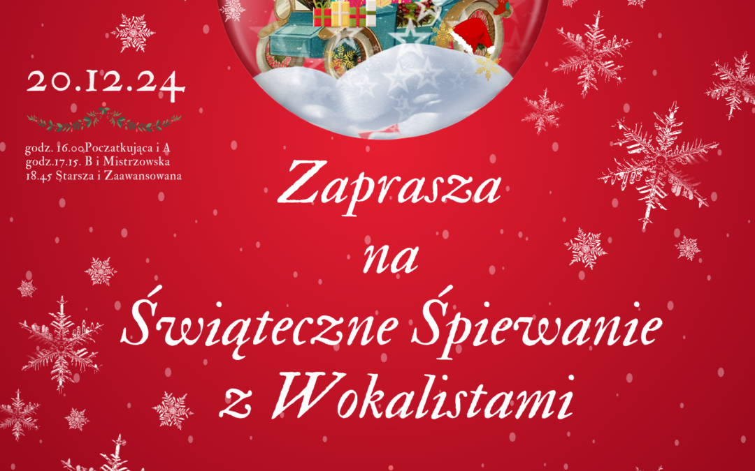 Sekcja Wokalna zaprasza na Świąteczne Śpiewanie z Wokalistami – 20.12.2024