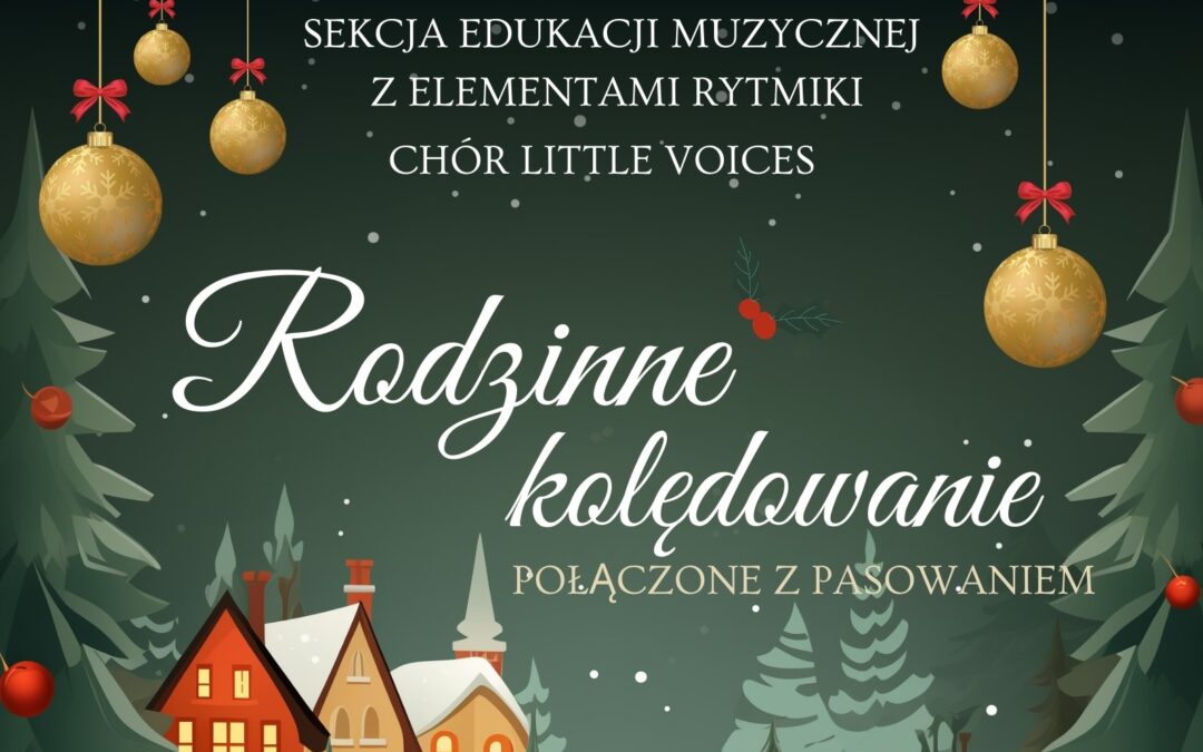 Pokolędujemy razem z sekcją Rytmiki oraz Chórem Little Voices – 16.12.2024 g. 17.30