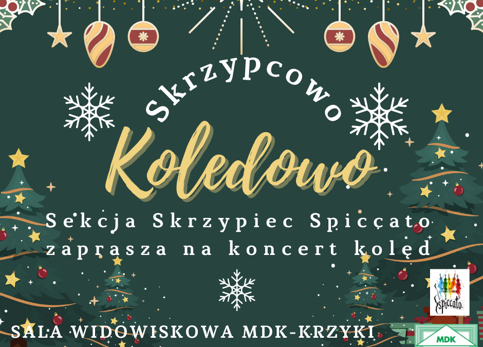 “SKRZYPCOWO KOLĘDOWO” Sekcja skrzypiec SPICCATO – 14.12.2024 g. 14.00