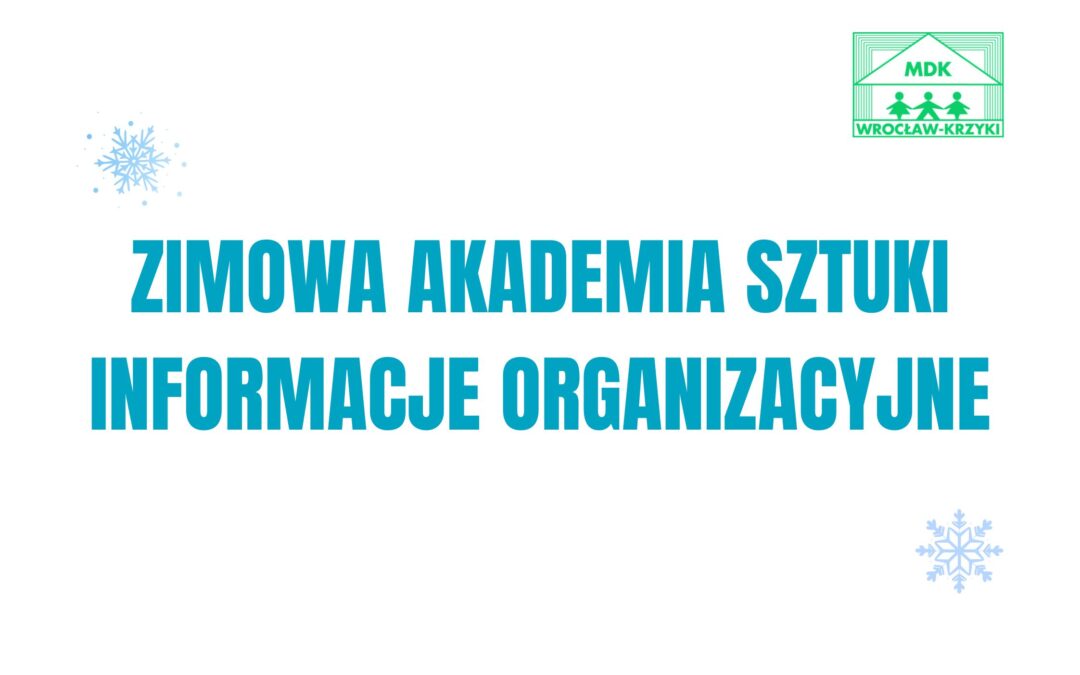 ZIMOWA AKADEMIA SZTUKI – Informacje organizacyjne