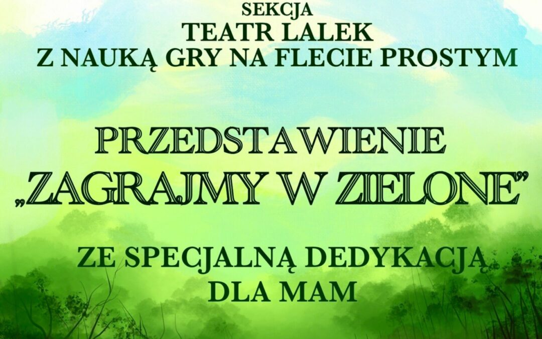 Przedstawienie “Zagrajmy w zielone” / sekcja Teatru Lalek z nauką gry na flecie prostym