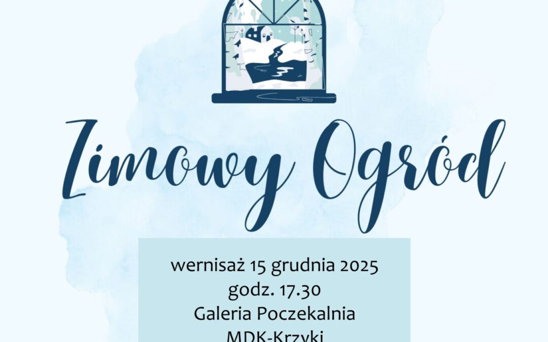 Grupa Młody Artysta zaprasza na wystawę “Zimowy Ogród” 15.12.2025