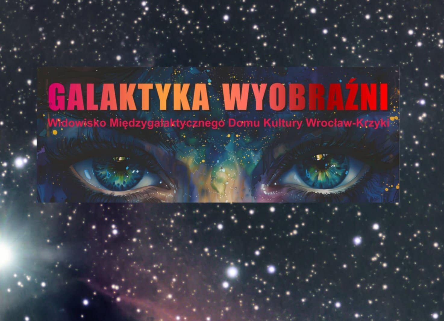 Zapraszamy do obejrzenia dokumentacji z widowiska “Galaktyka Wyobraźni” w Teatrze Muzycznym CAPITOL/styczeń 2026