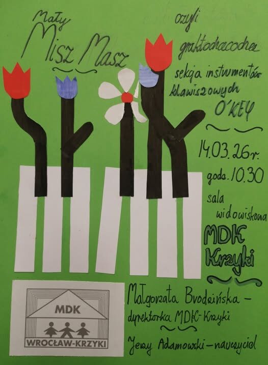 Mały Misz Masz czyli graktochcecochce POKAZ SEKCJI INSTRUMENTÓW KLAWISZOWYCH O’KEY 14.03. MDK