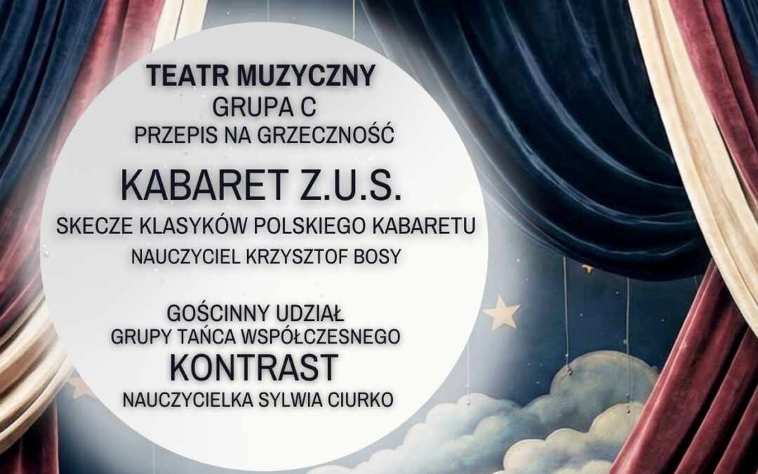 WIECZÓR Z TEATREM – Teatr Muzyczny Gr. C / Grupa Tańca Współczesnego KONTRAST / Kabaret Z.U.S.