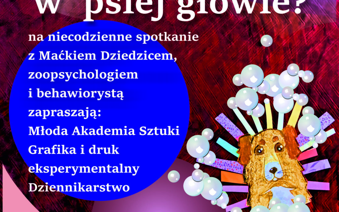 Spotkanie z zoopsychologiem i behawiorystą Maciejem Dziedzicem “In Dog’s Head” MDK-Krzyki 11.06. g. 17:00 wstęp wolny Zapraszamy!